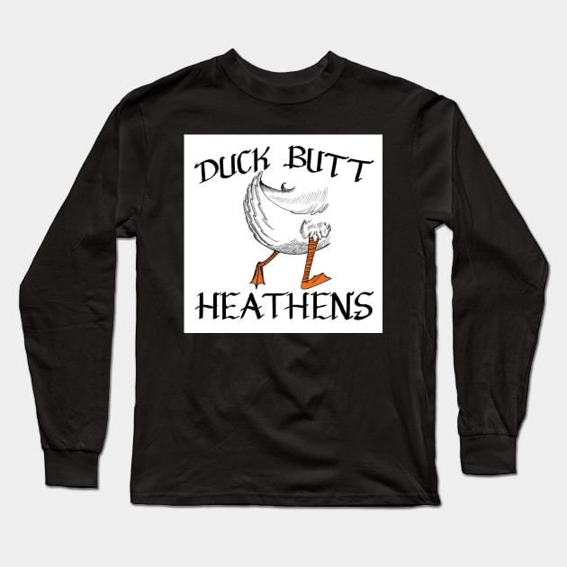 Duck Butt Heathens. Long Sleeve T-Shirt by DucksInPublic